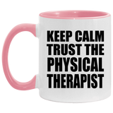 Keep Calm and Trust The Physical Therapist - 11oz Accent Mug Pink
