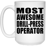 Most Awesome Drill-Press Operator - 15 Oz Coffee Mug
