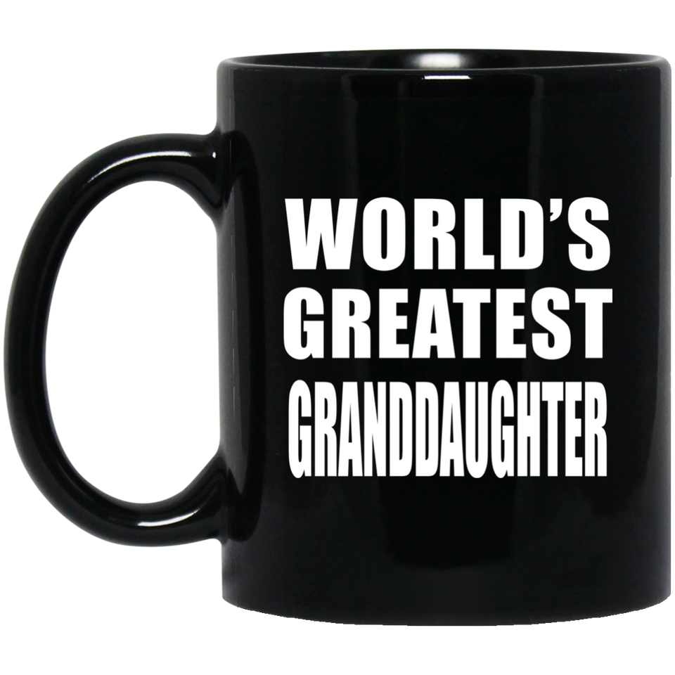 World's Greatest Granddaughter - 11 Oz Coffee Mug Black
