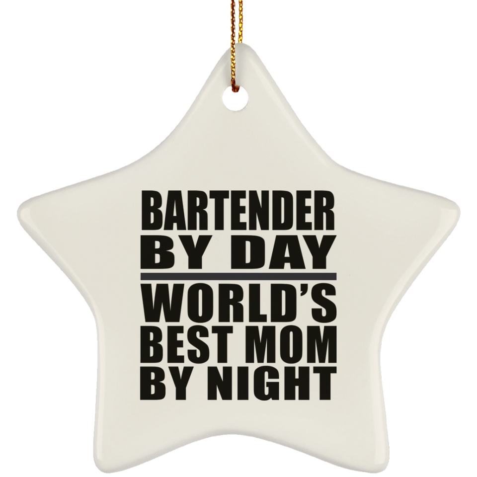 Bartender By Day World's Best Mom By Night - Star Ornament