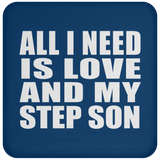 All I Need Is Love And My Step Son - Drink Coaster