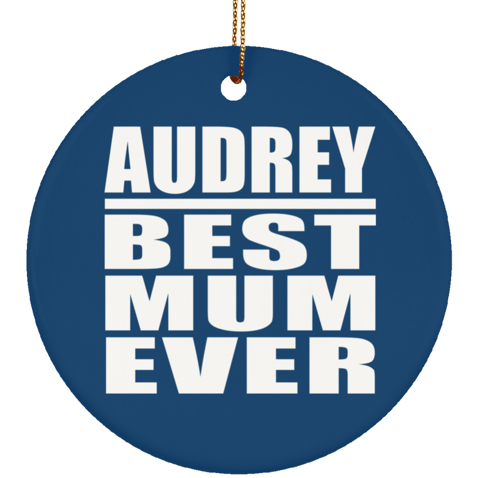 Audrey Best Mum Ever - Circle Ornament