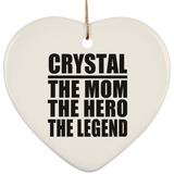 Crystal The Mom The Hero The Legend - Heart Ornament