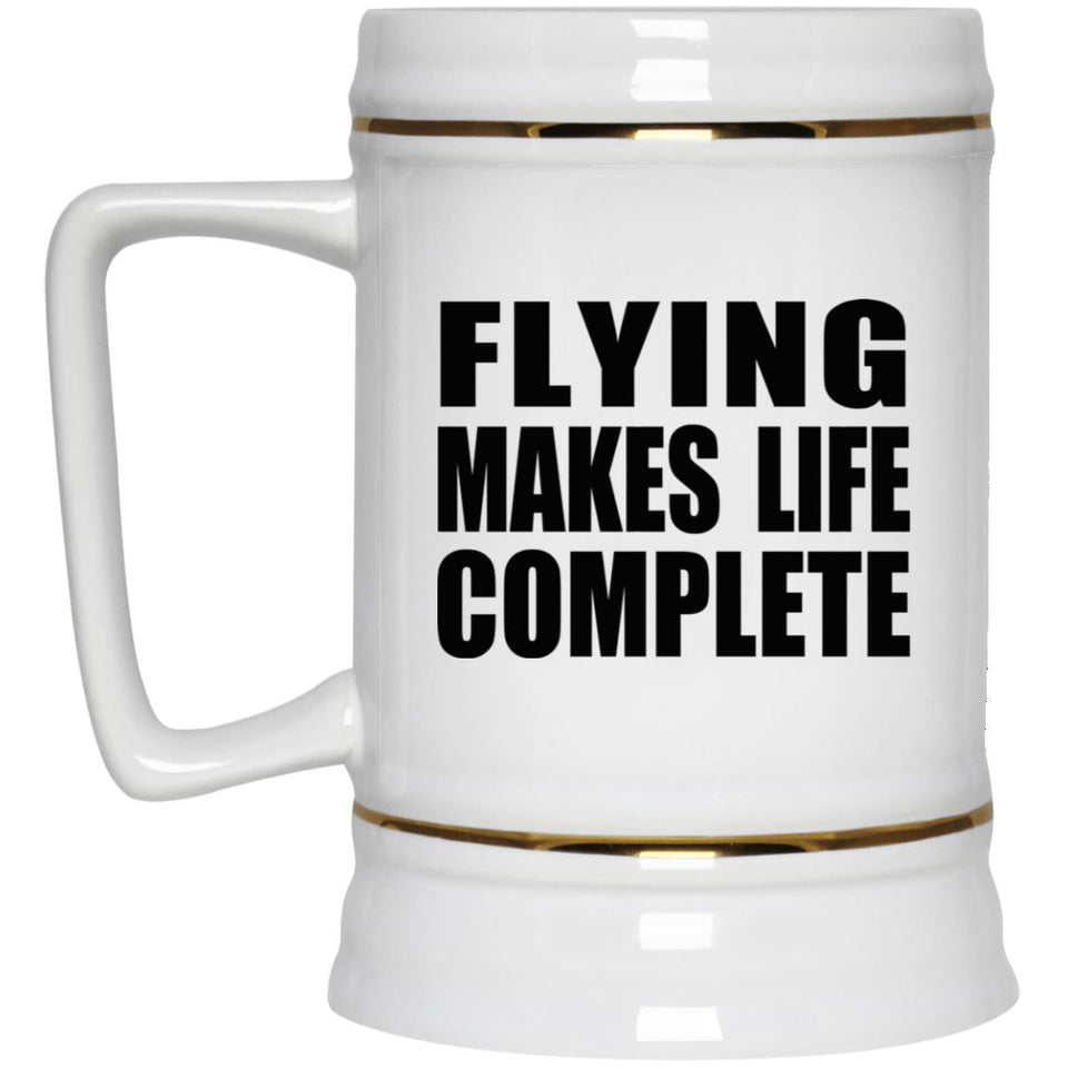Flying Makes Life Complete - Beer Stein