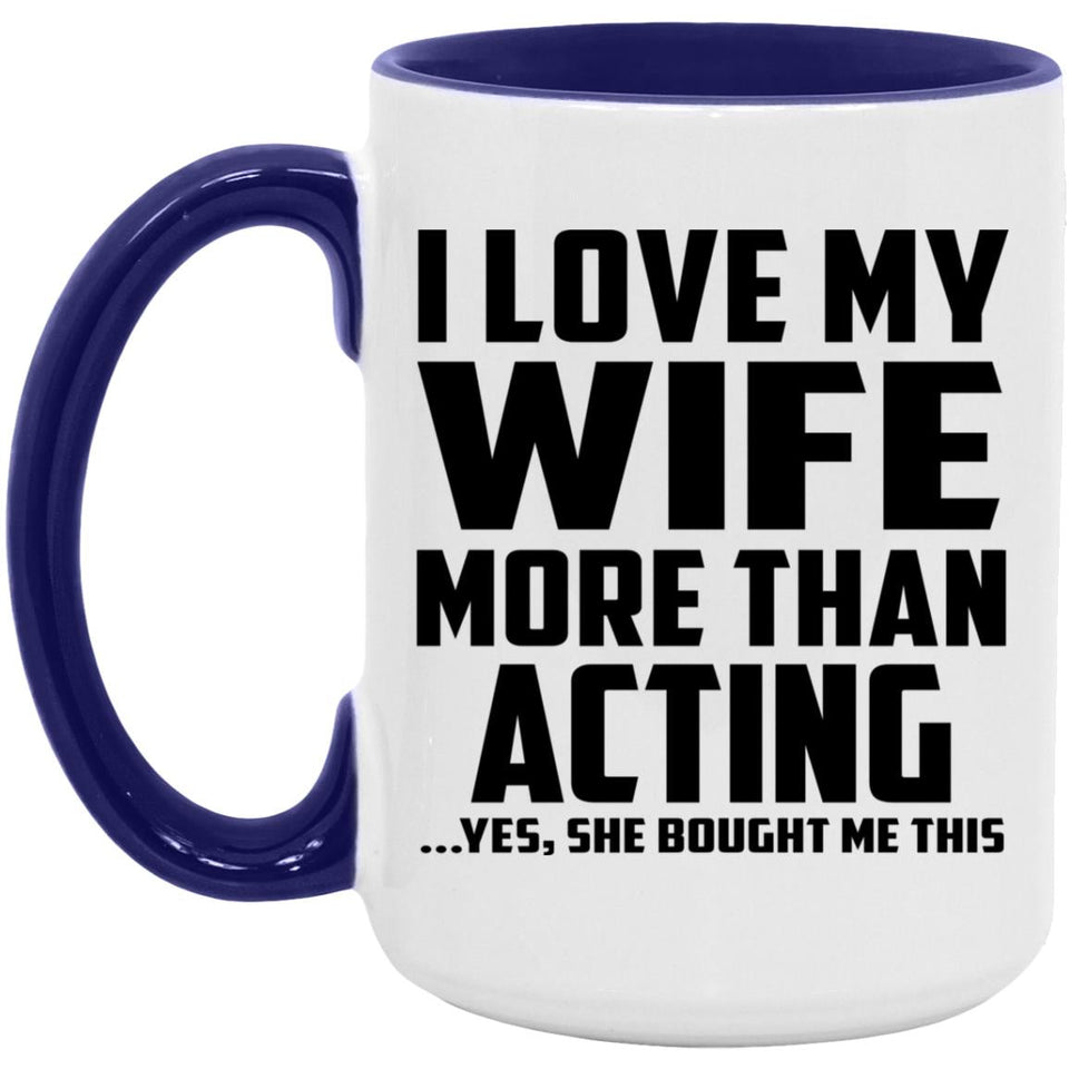 I Love My Wife More Than Acting - 15oz Accent Mug Purple