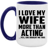 I Love My Wife More Than Acting - 15oz Accent Mug Purple