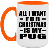 All I Want For Christmas Is My Pug - 15oz Accent Mug Orange