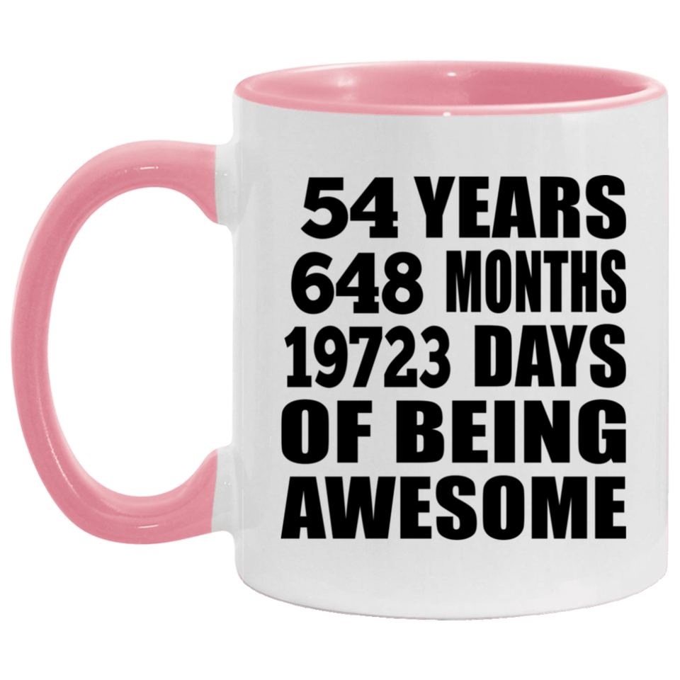 54th Birthday 54 Years 648 Months 19723 Days Of Awesome - 11oz Accent Mug Pink