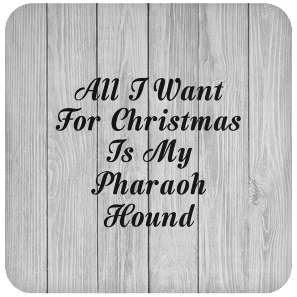 All I Want For Christmas Is My Pharaoh Hound - Drink Coaster F
