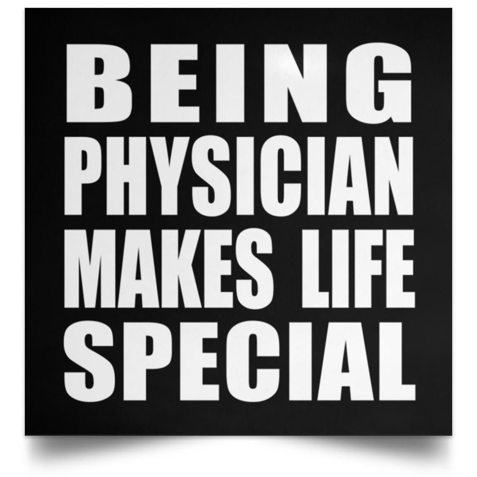 Being Physician Makes Life Special - Poster Square