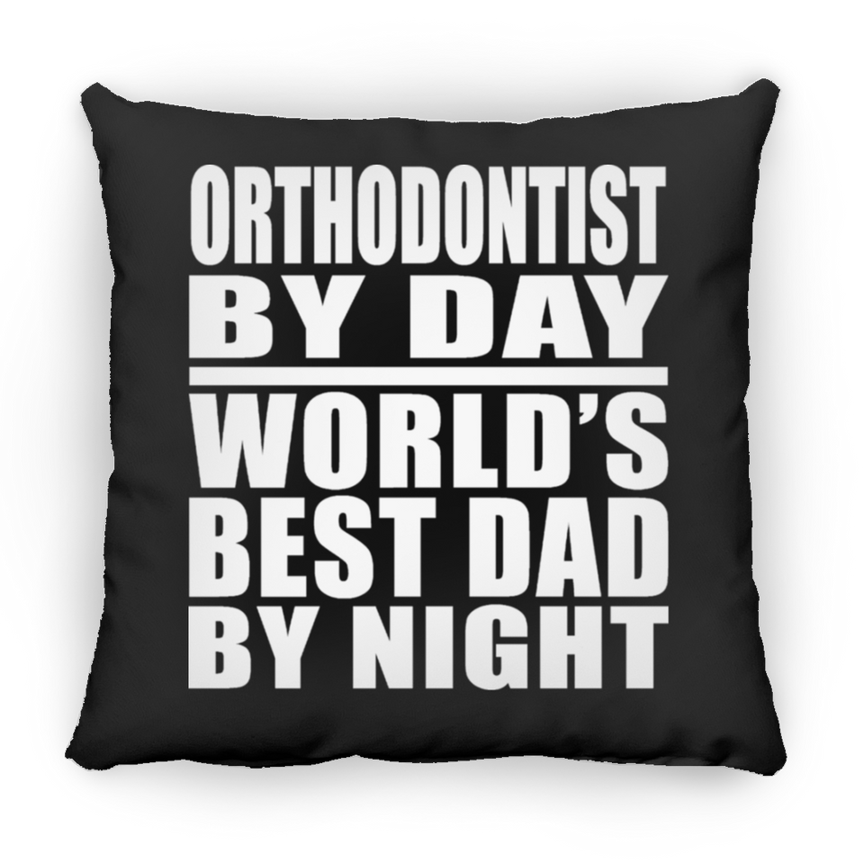 Orthodontist By Day World's Best Dad By Night - Throw Pillow Black