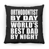 Orthodontist By Day World's Best Dad By Night - Throw Pillow Black