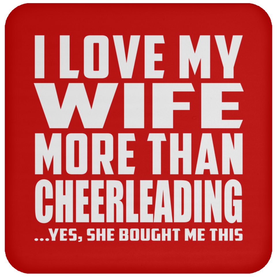 I Love My Wife More Than Cheerleading - Drink Coaster