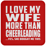 I Love My Wife More Than Cheerleading - Drink Coaster