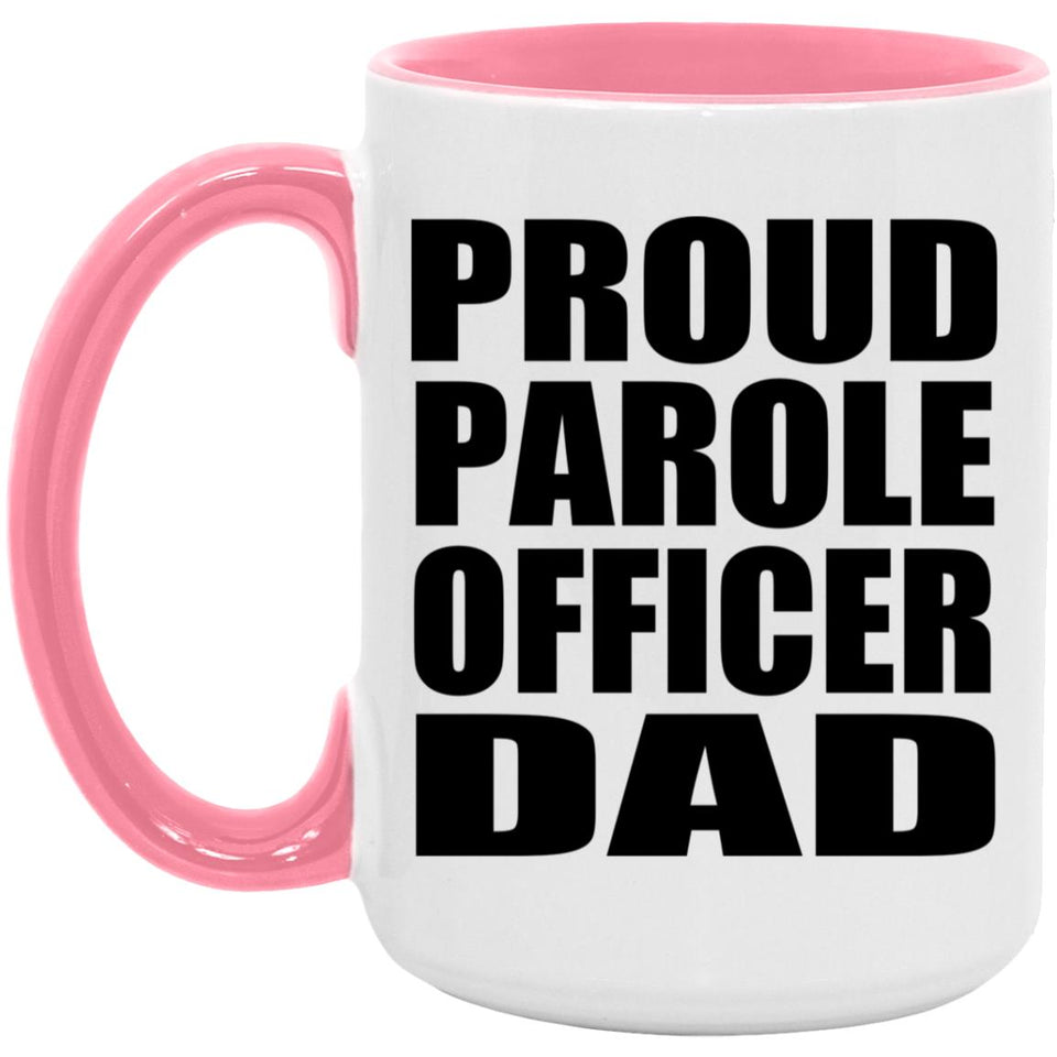 Proud Parole Officer Dad - 15oz Accent Mug Pink