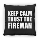 Keep Calm and Trust The Fireman - Throw Pillow Black