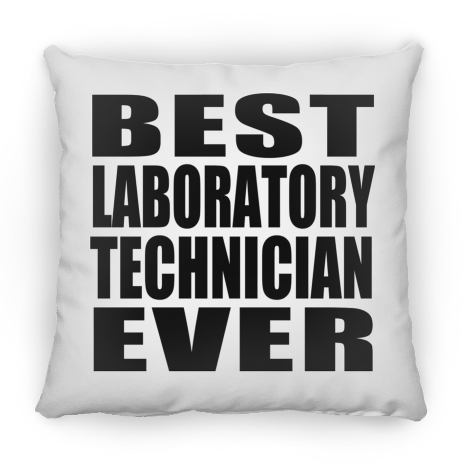 Best Laboratory Technician Ever - Throw Pillow