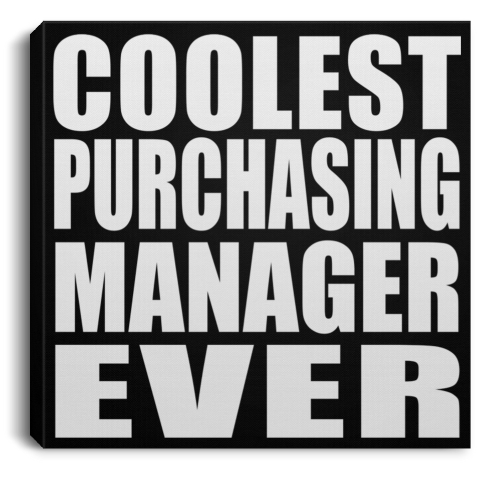 Coolest Purchasing Manager Ever - Canvas Square