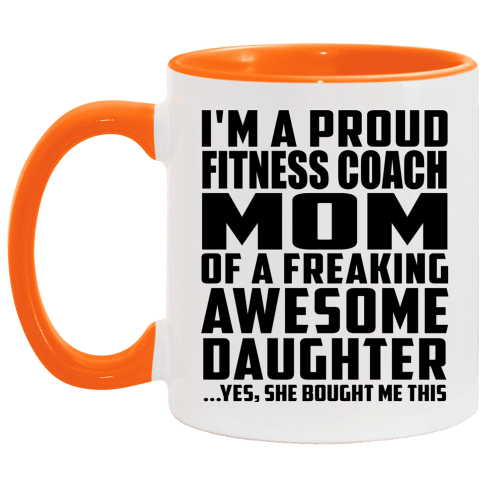 Proud Fitness Coach Mom Of Awesome Daughter - 11oz Accent Mug Orange