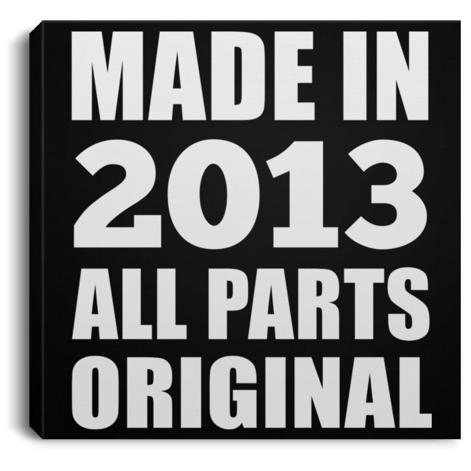 11th Birthday Made in 2013 All Parts Original - Canvas Square