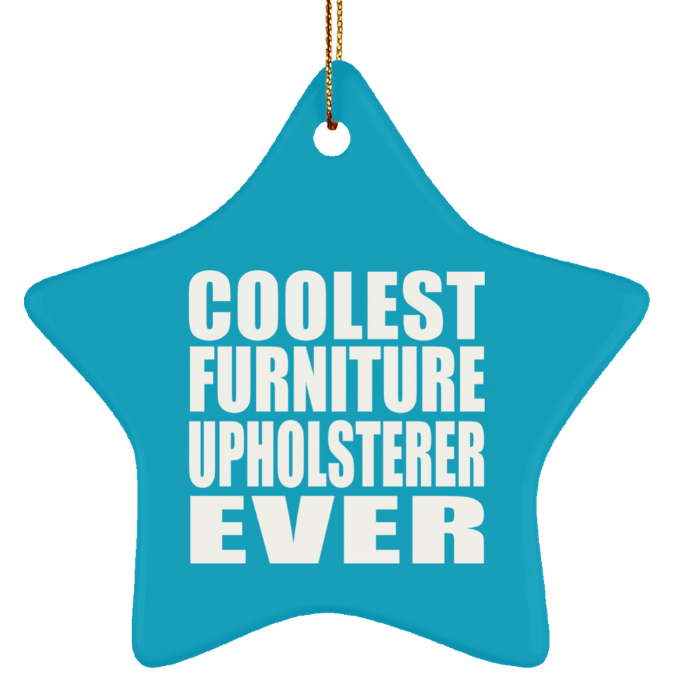Coolest Furniture Upholsterer Ever - Star Ornament