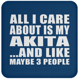 All I Care About Is My Akita - Drink Coaster