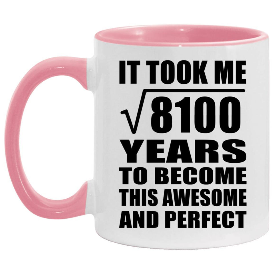 90th Birthday Took Square Root of 8100 Years To Awesome - 11oz Accent Mug Pink