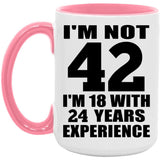 42nd Birthday I'm Not 42 I'm 18 With 24 Years Experience - 15oz Accent Mug Pink