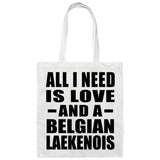 All I Need Is Love And A Belgian Laekenois - Tote Bag White