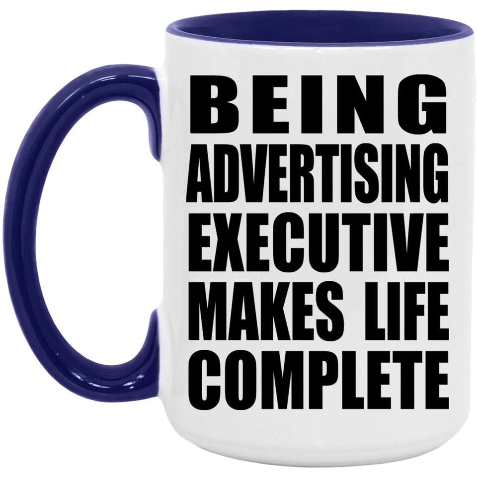 Being Advertising Executive Makes Life Complete - 15oz Accent Mug Purple