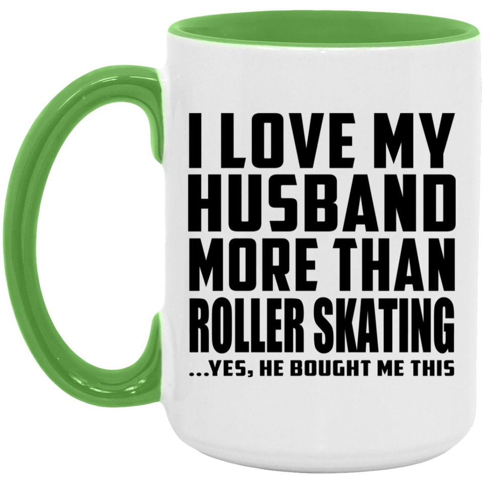 I Love My Husband More Than Roller Skating - 15oz Accent Mug Green