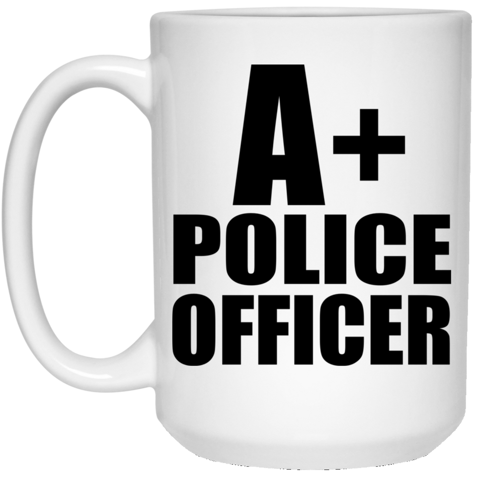 A+ Police Officer - 15oz Coffee Mug