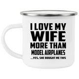I Love My Wife More Than Model Airplanes - 12oz Camping Mug