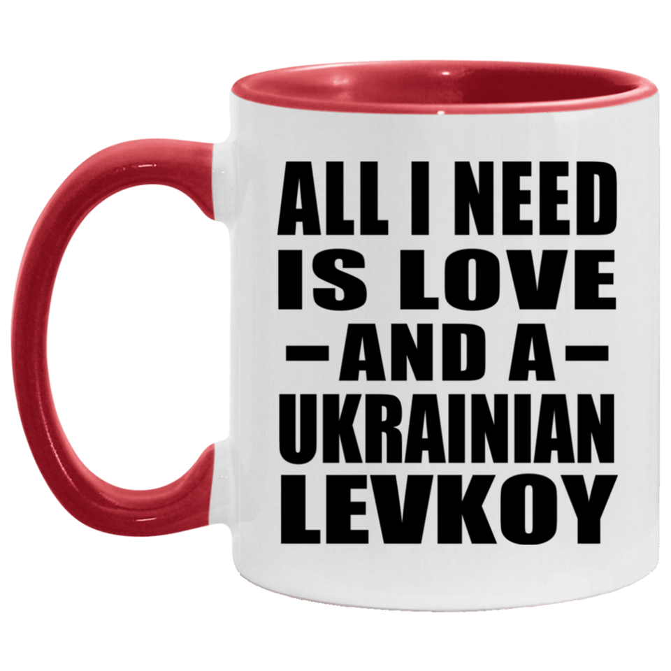 All I Need Is Love And A Ukrainian Levkoy - 11oz Accent Mug Red
