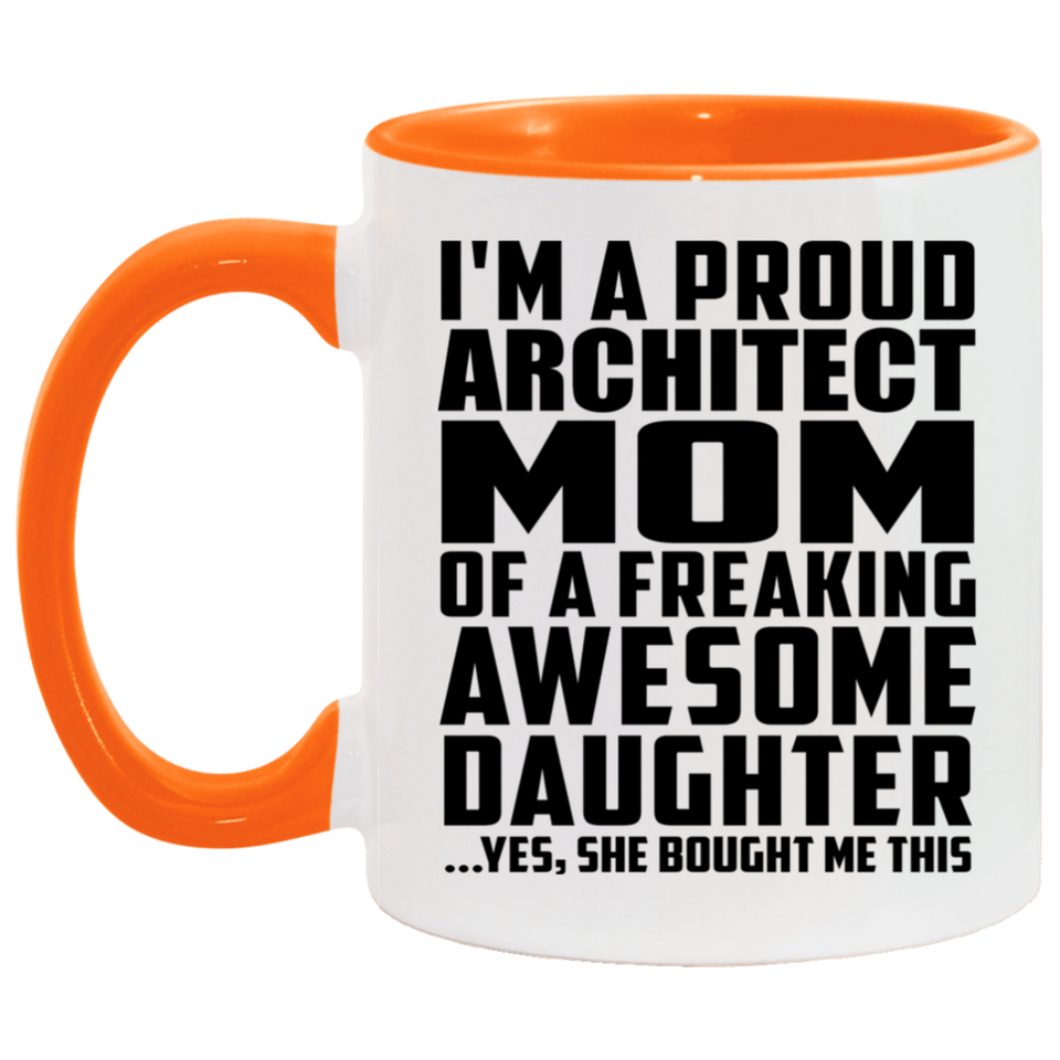 Proud Architect Mom Of Awesome Daughter - 11oz Accent Mug Orange