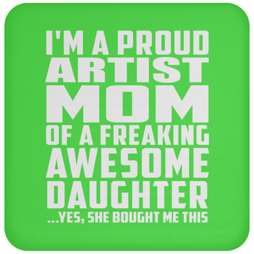 Proud Artist Mom Of Awesome Daughter - Drink Coaster