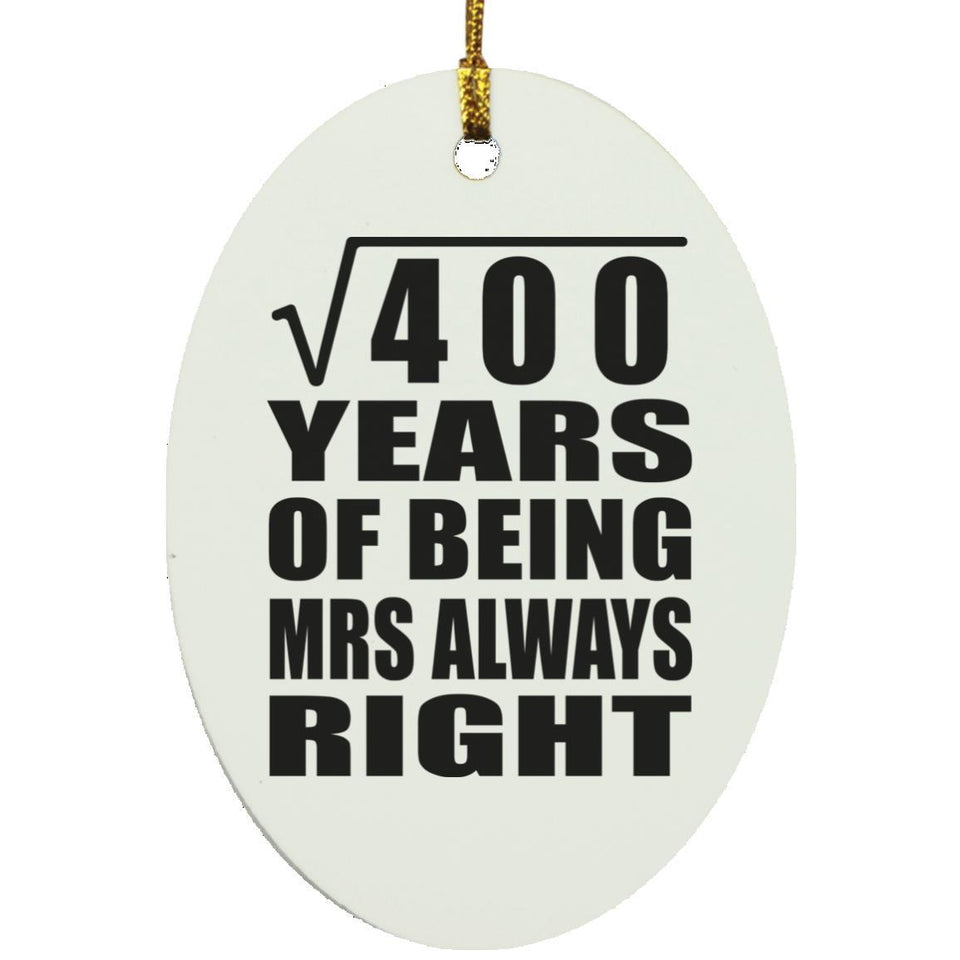 20th Anniversary Square Root of 400 Years Mrs Always Right - Oval Ornament