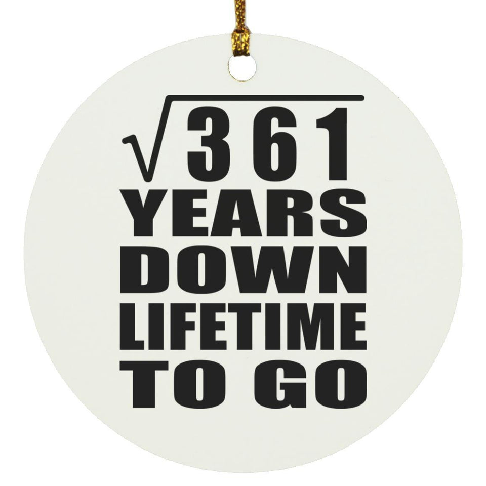 19th Anniversary Square Root of 361 Years Lifetime To Go - Circle Ornament