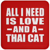 All I Need Is Love And A Thai Cat - Drink Coaster
