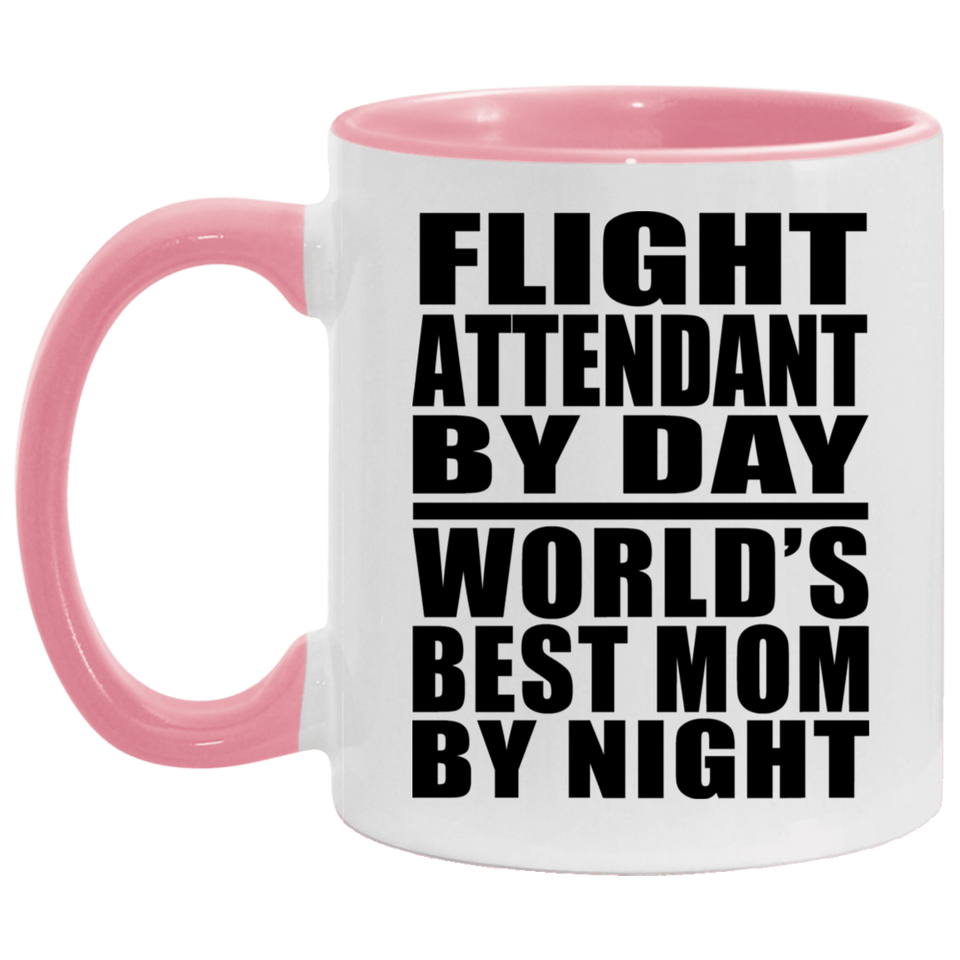 Flight Attendant By Day World's Best Mom By Night - 11oz Accent Mug Pink