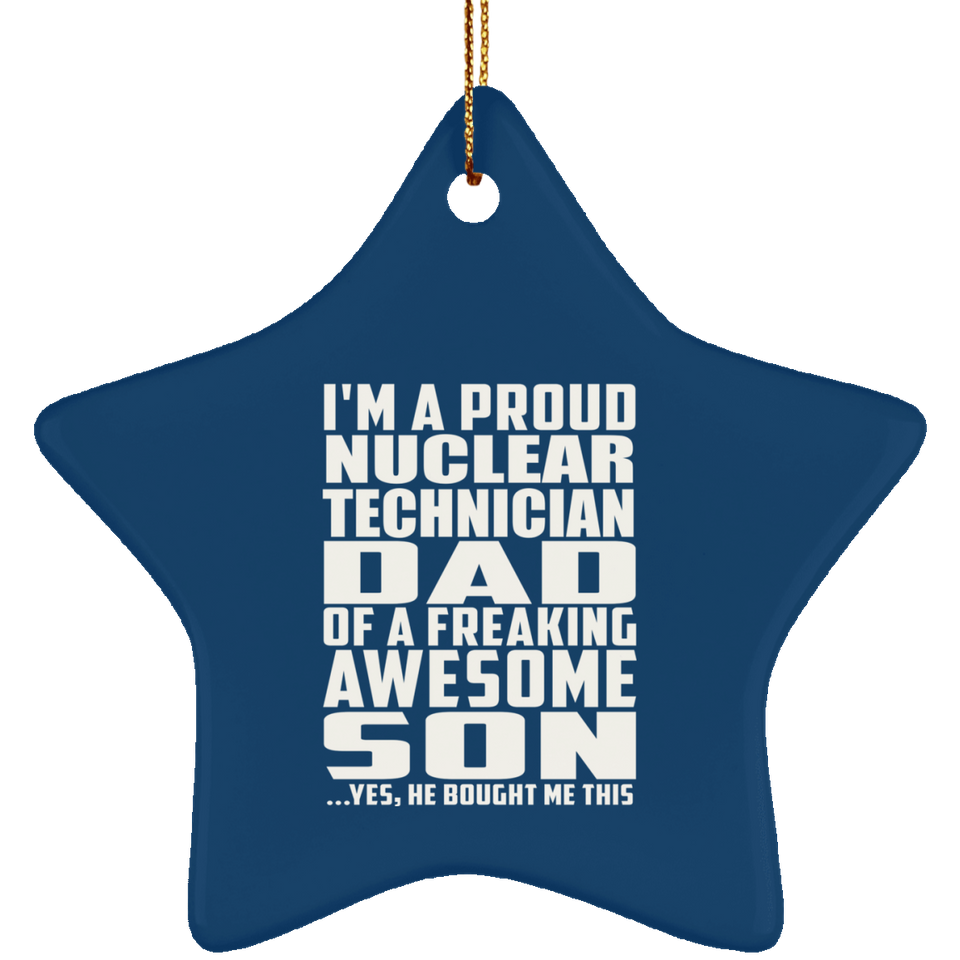 Proud Nuclear Technician Dad Of Awesome Son - Star Ornament