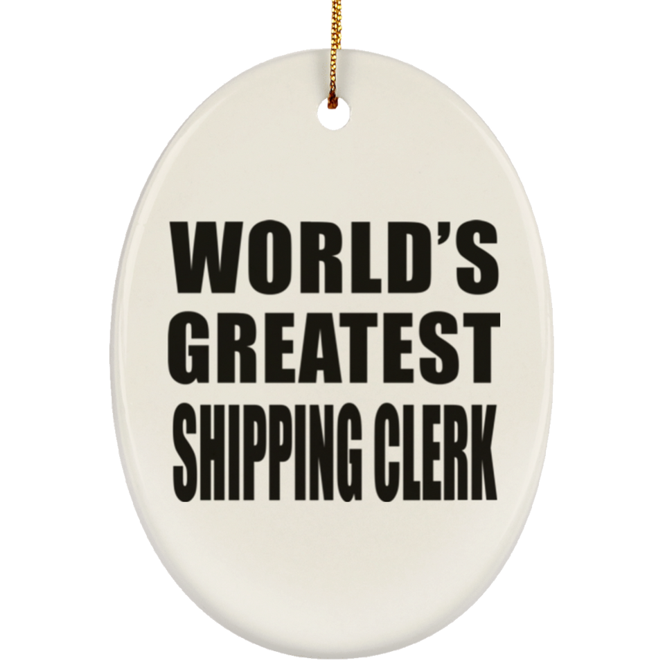 World's Greatest Shipping Clerk - Oval Ornament