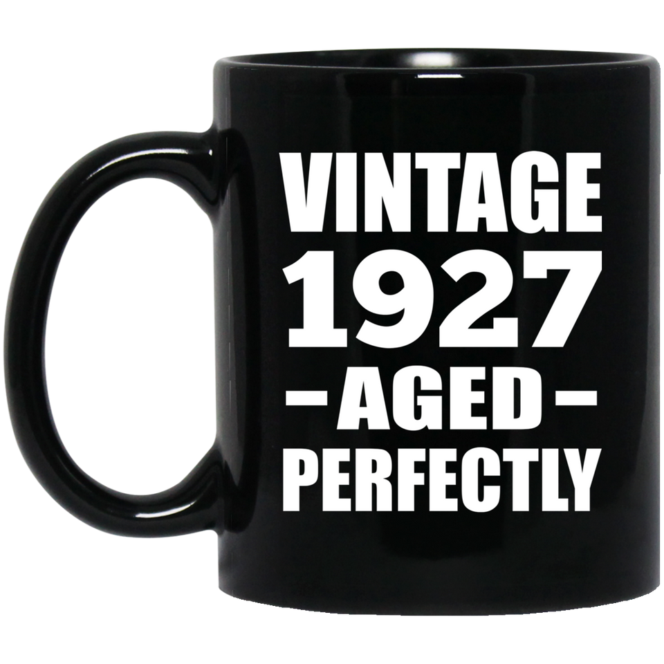 97th Birthday Vintage 1927 Aged Perfectly - 11oz Coffee Mug Black