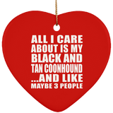 All I Care About Is My Black And Tan Coonhound - Heart Ornament