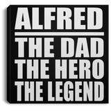 Alfred The Dad The Hero The Legend - Canvas Square