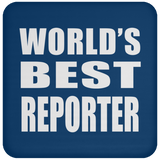 World's Best Reporter - Drink Coaster
