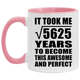75th Birthday Took Square Root of 5625 Years To Awesome - 11oz Accent Mug Pink