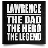 Lawrence The Dad The Hero The Legend - Poster Square