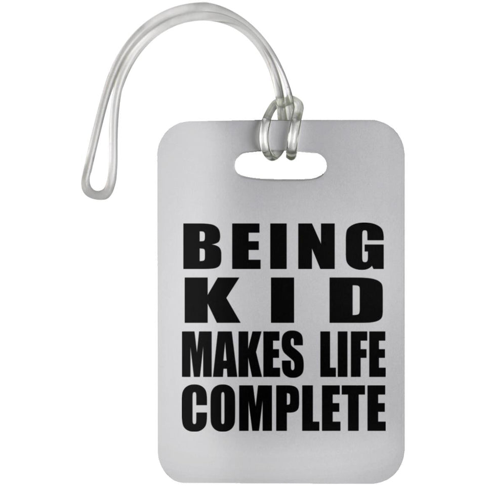 Being Kid Makes Life Complete - Luggage Bag Tag