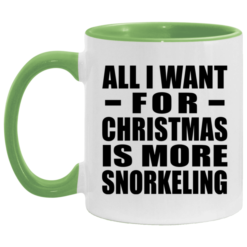All I Want For Christmas Is More Snorkeling - 11oz Accent Mug Green